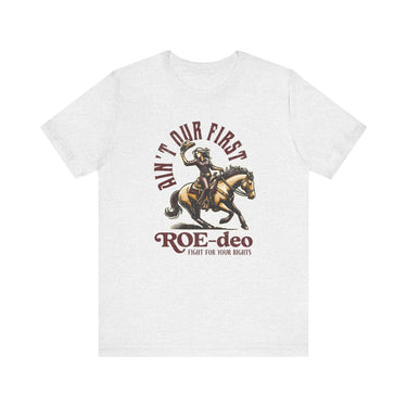 My First Roe - deo Feminist Tee - Sunlit Funlit Country Music Tees